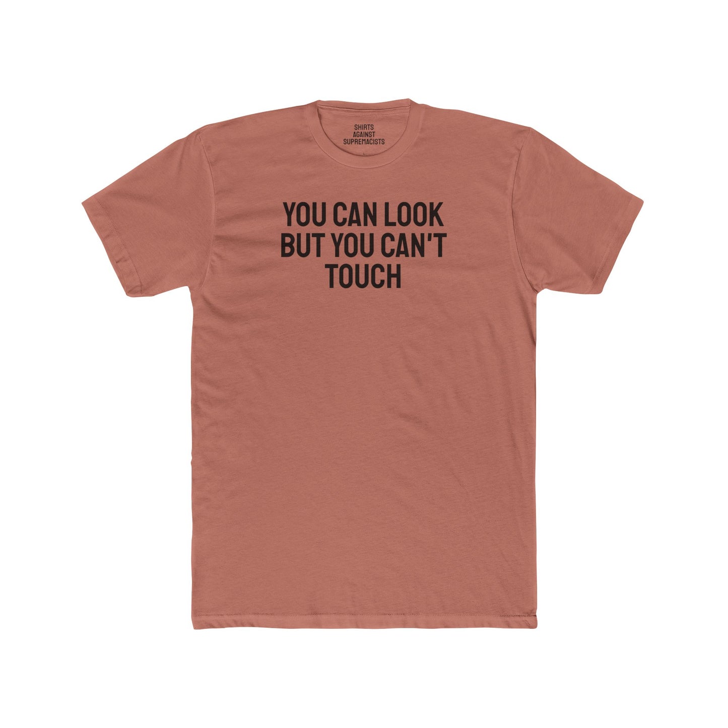 You Can Look But You Can't Touch - Unisex Cotton Crew Tee