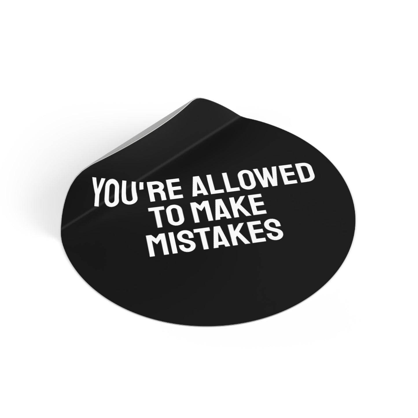 You're Allowed To Make Mistakes - Round Vinyl Stickers