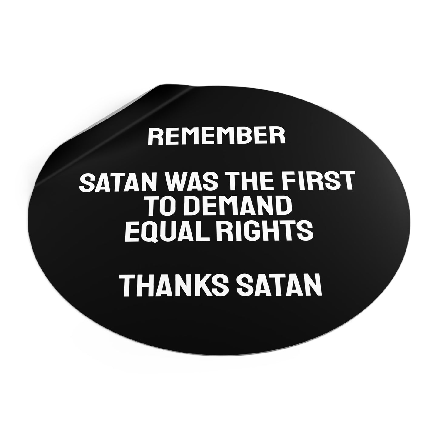 Remember Satan Was The First To Demand Equal Rights Thanks Satan - Round Vinyl Stickers
