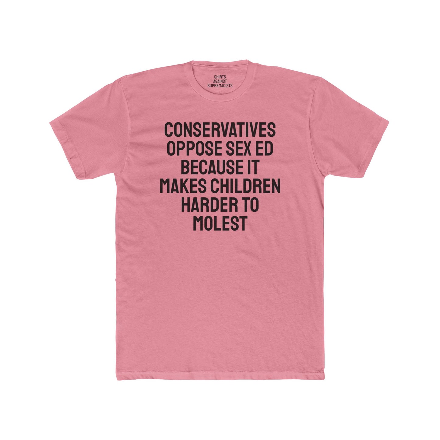 Conservatives Oppose Sex Ed Because It Makes Children Harder To Molest - Cotton Crew Tee