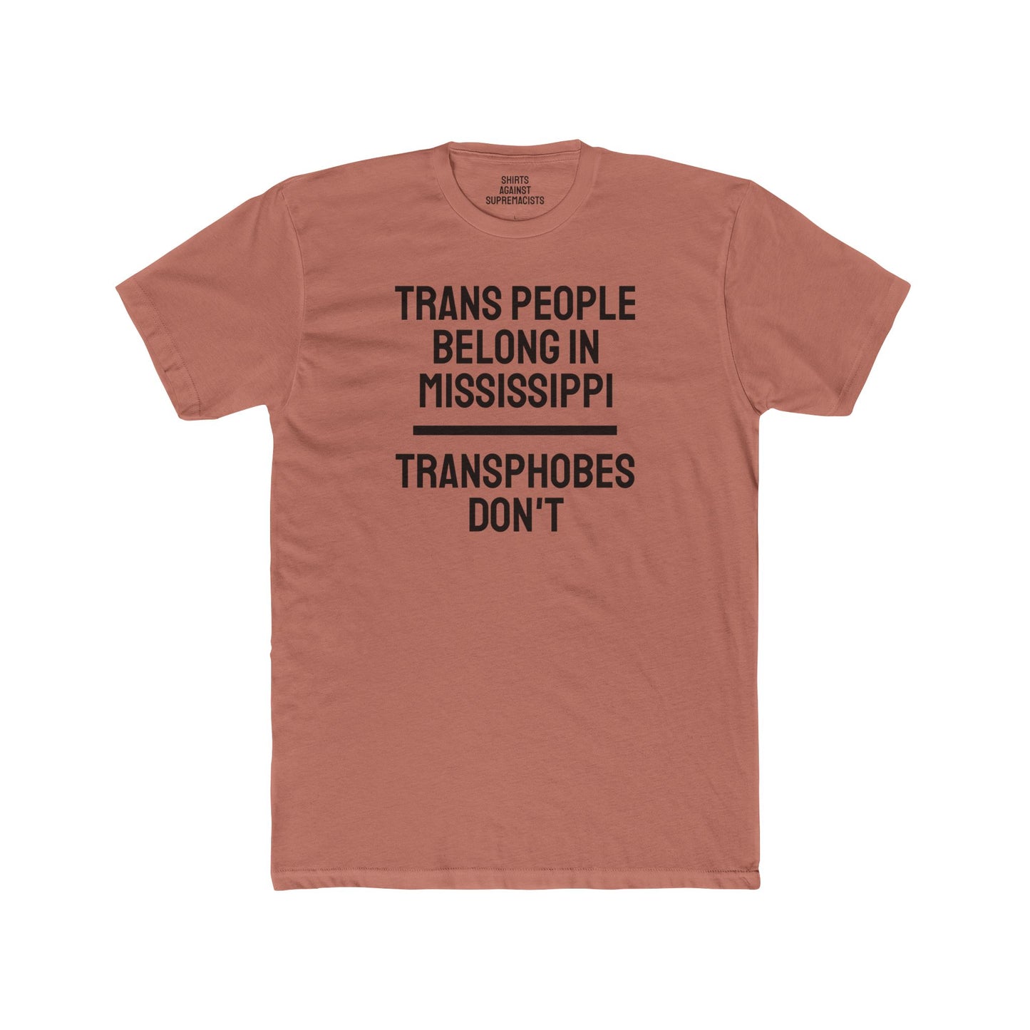 Trans People Belong In Mississippi Transphobes Don't - Unisex Cotton Crew Tee