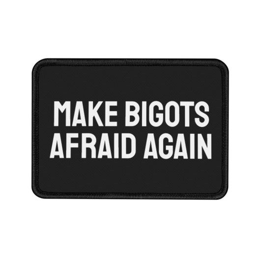 Make Bigots Afraid Again - Iron-On Patch