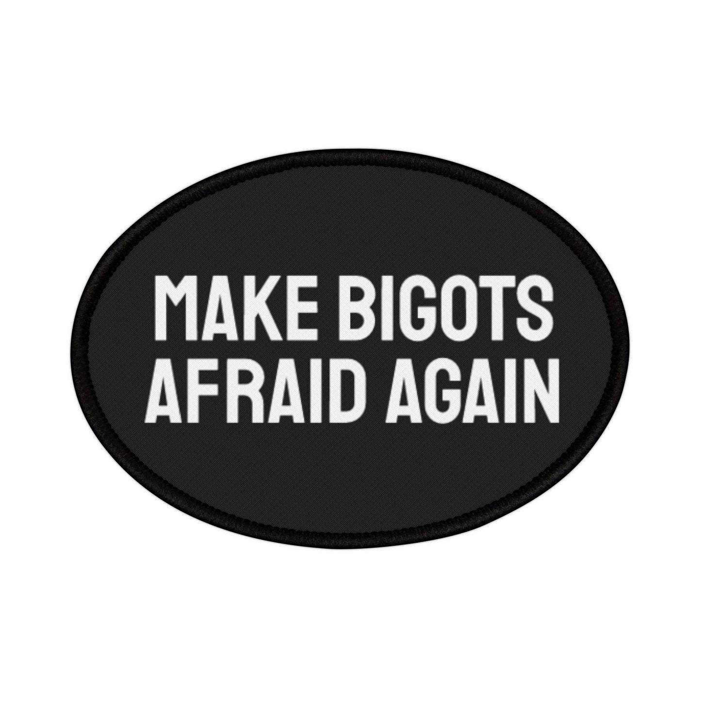 Make Bigots Afraid Again - Iron-On Patch