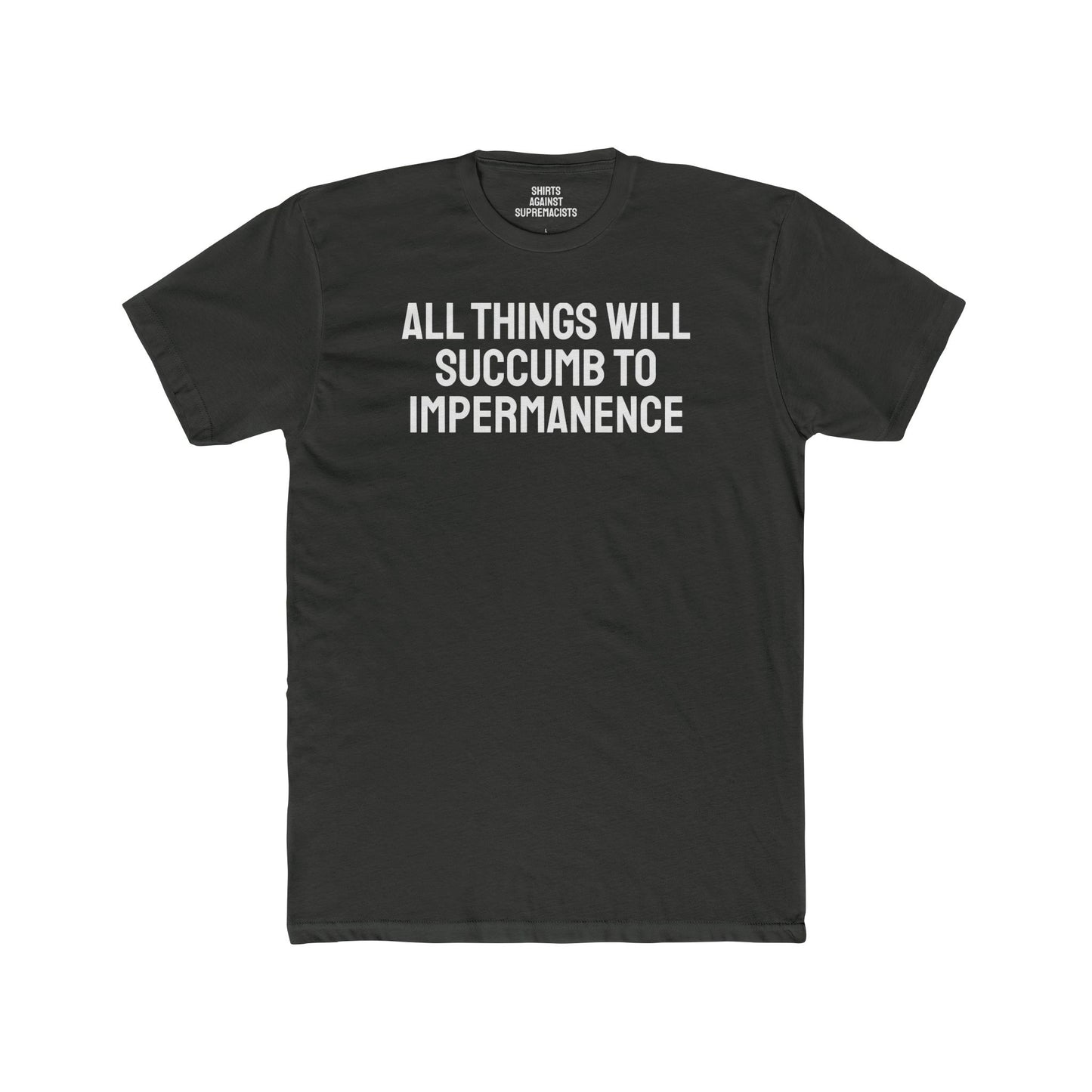 All Things Will Succumb To Impermanence - Unisex Cotton Crew Tee