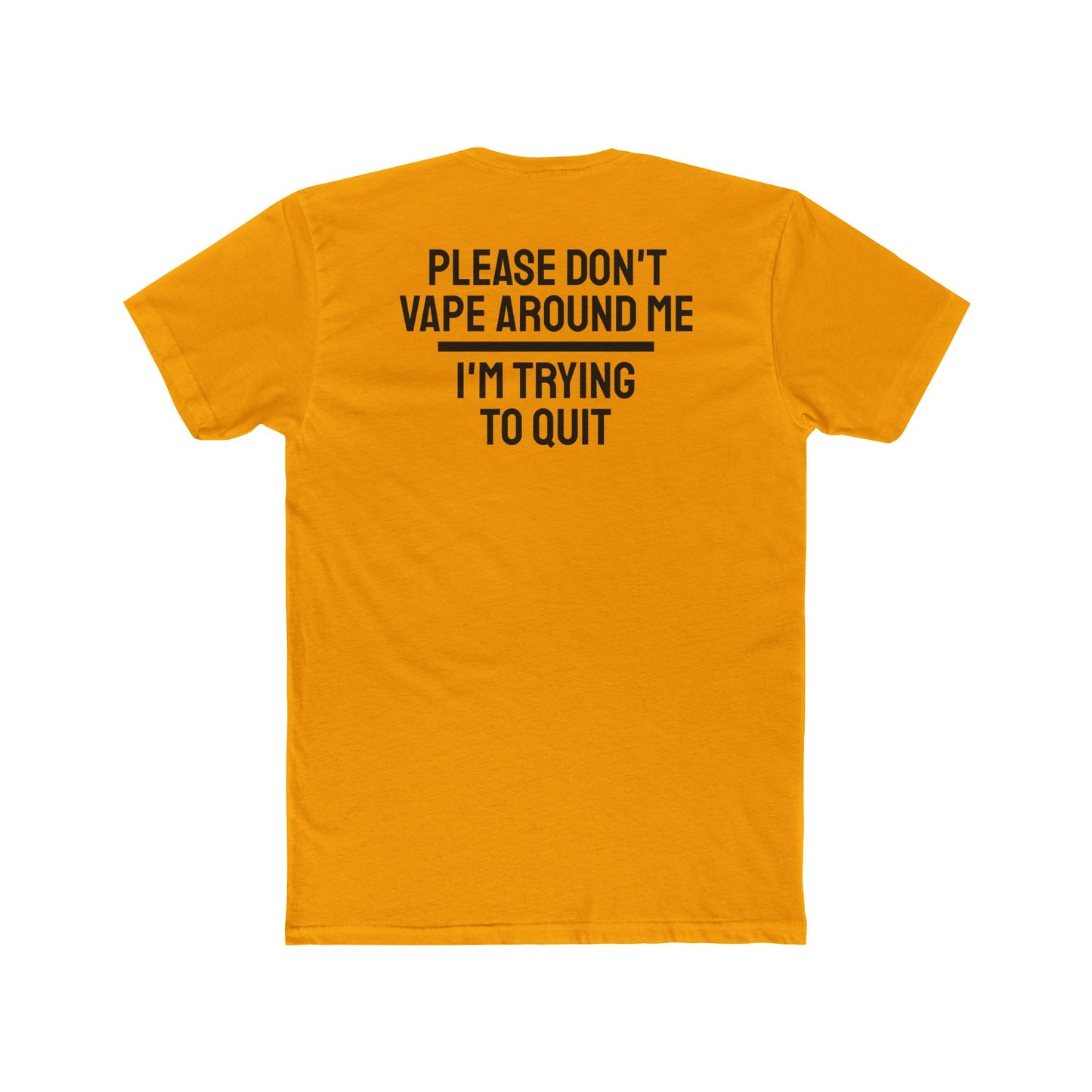 Please Don't Vape Around Me I'm Trying To Quit - Unisex Cotton Crew Tee