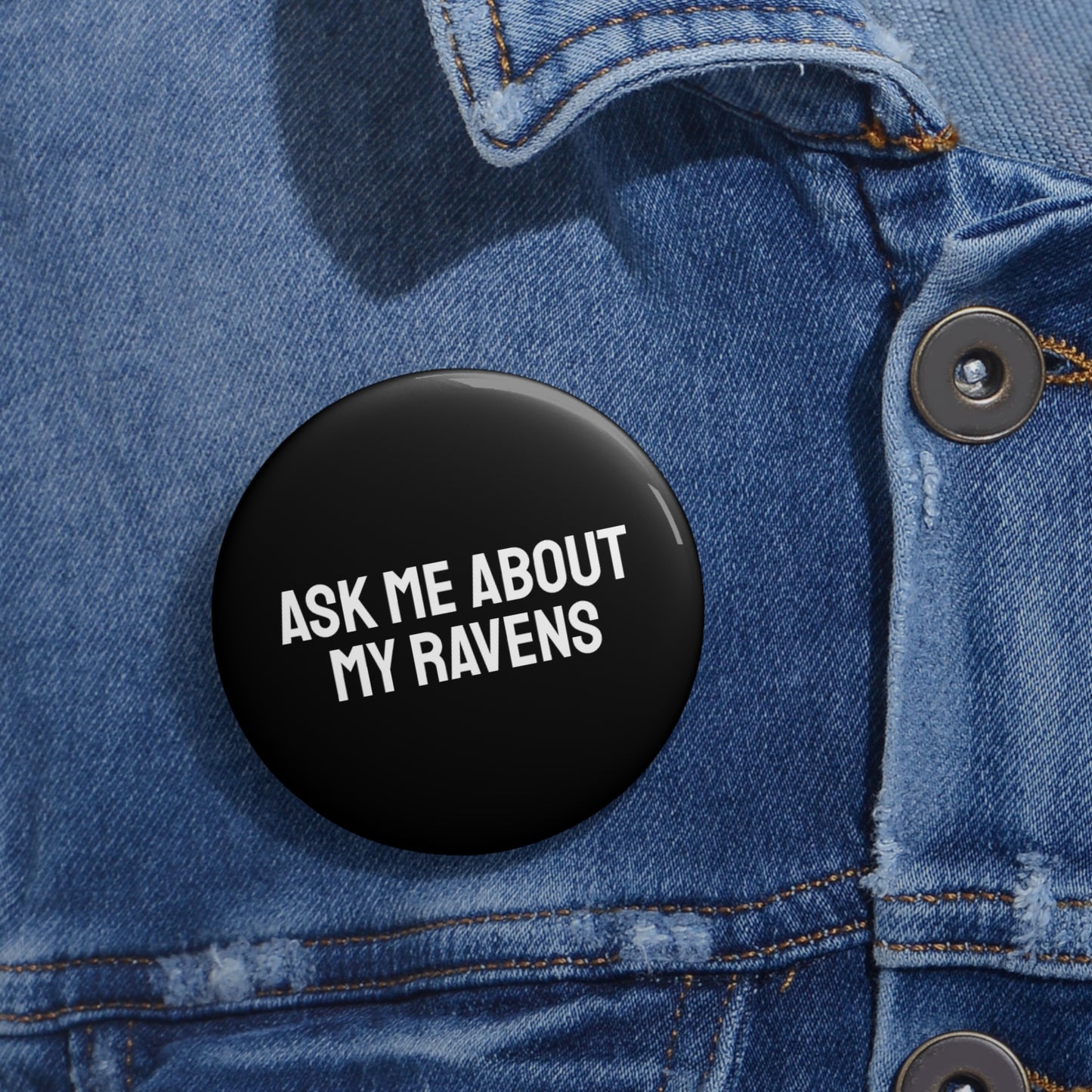 Ask Me About My Ravens - Pin Buttons