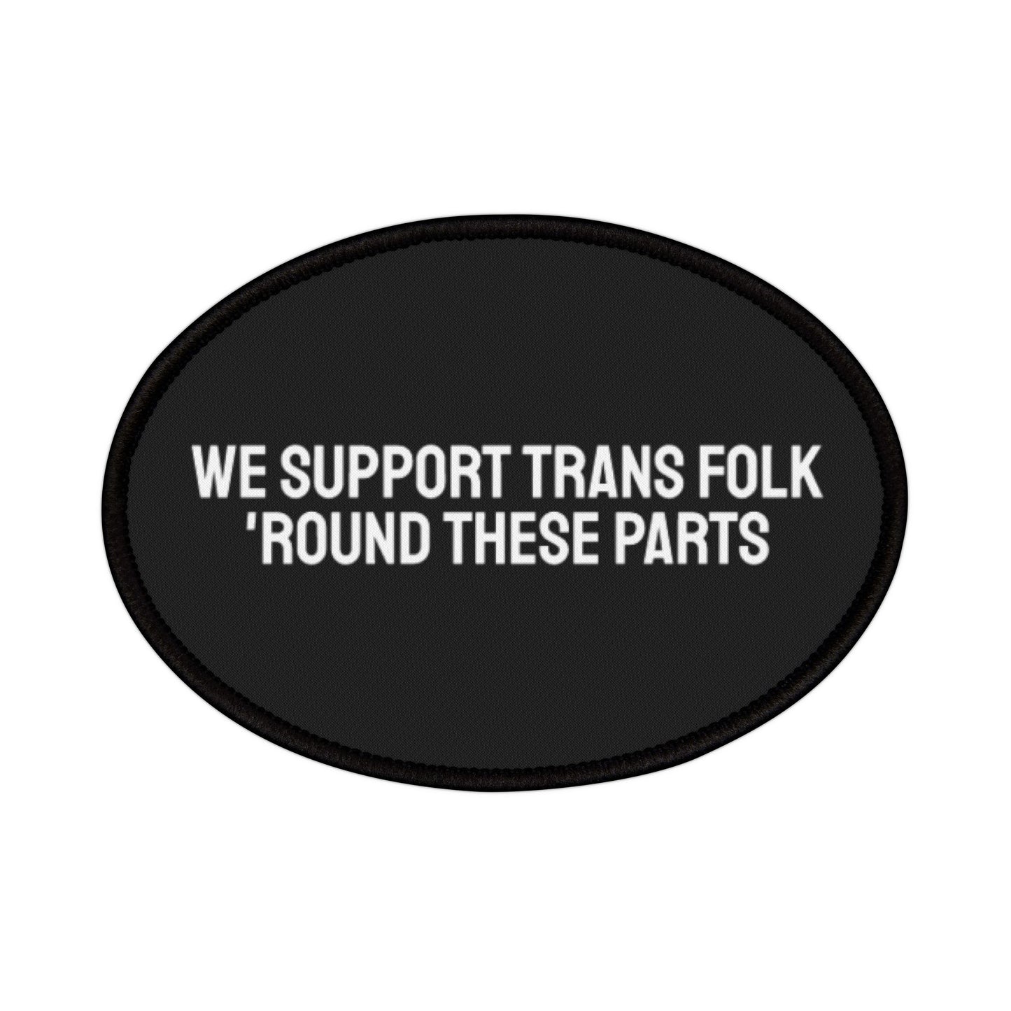 We Support Trans Folk Round These Parts - Iron-On Patch