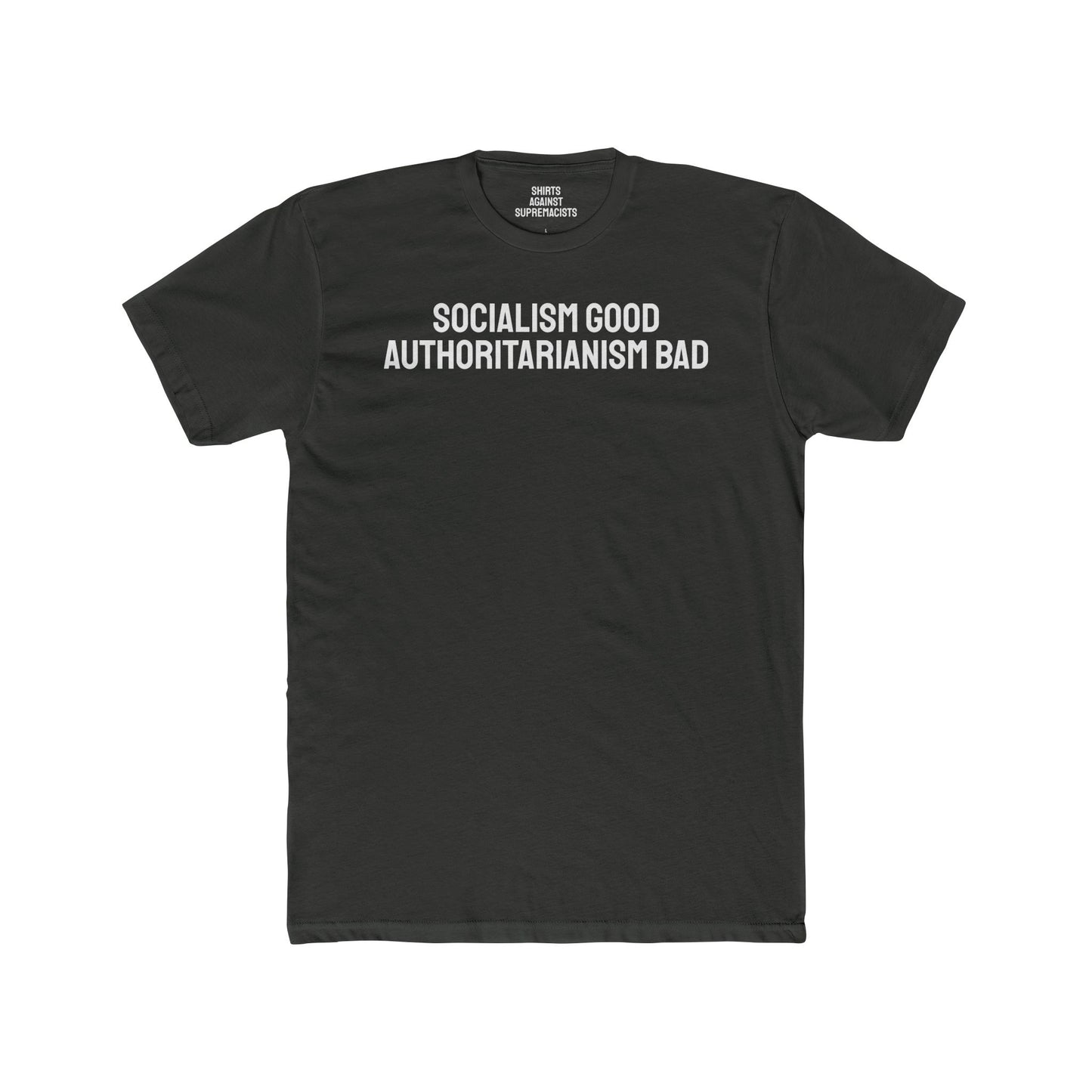 Socialism Good Authoritarianism Bad - Unisex Cotton Crew Tee