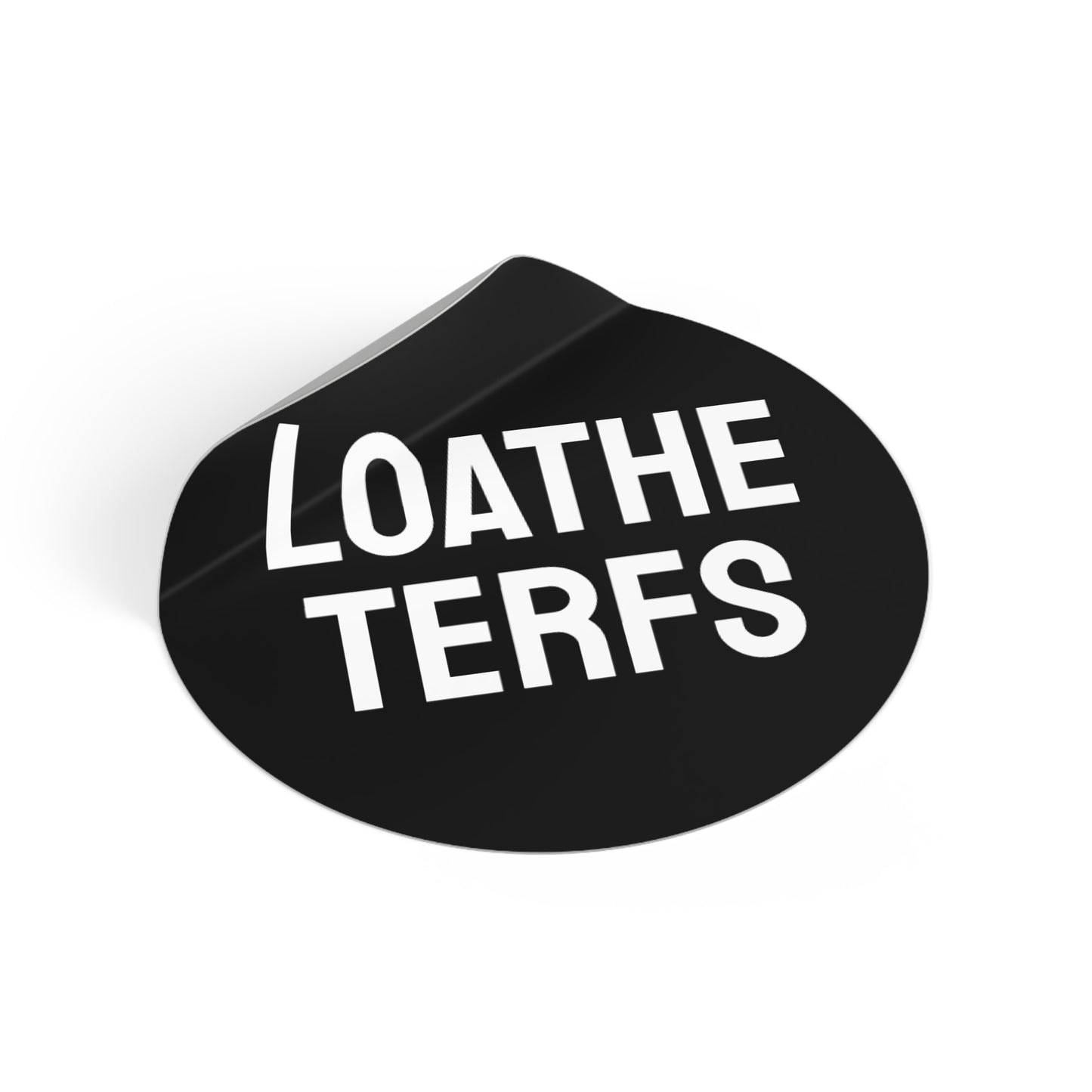 Loathe Terfs - Round Vinyl Stickers