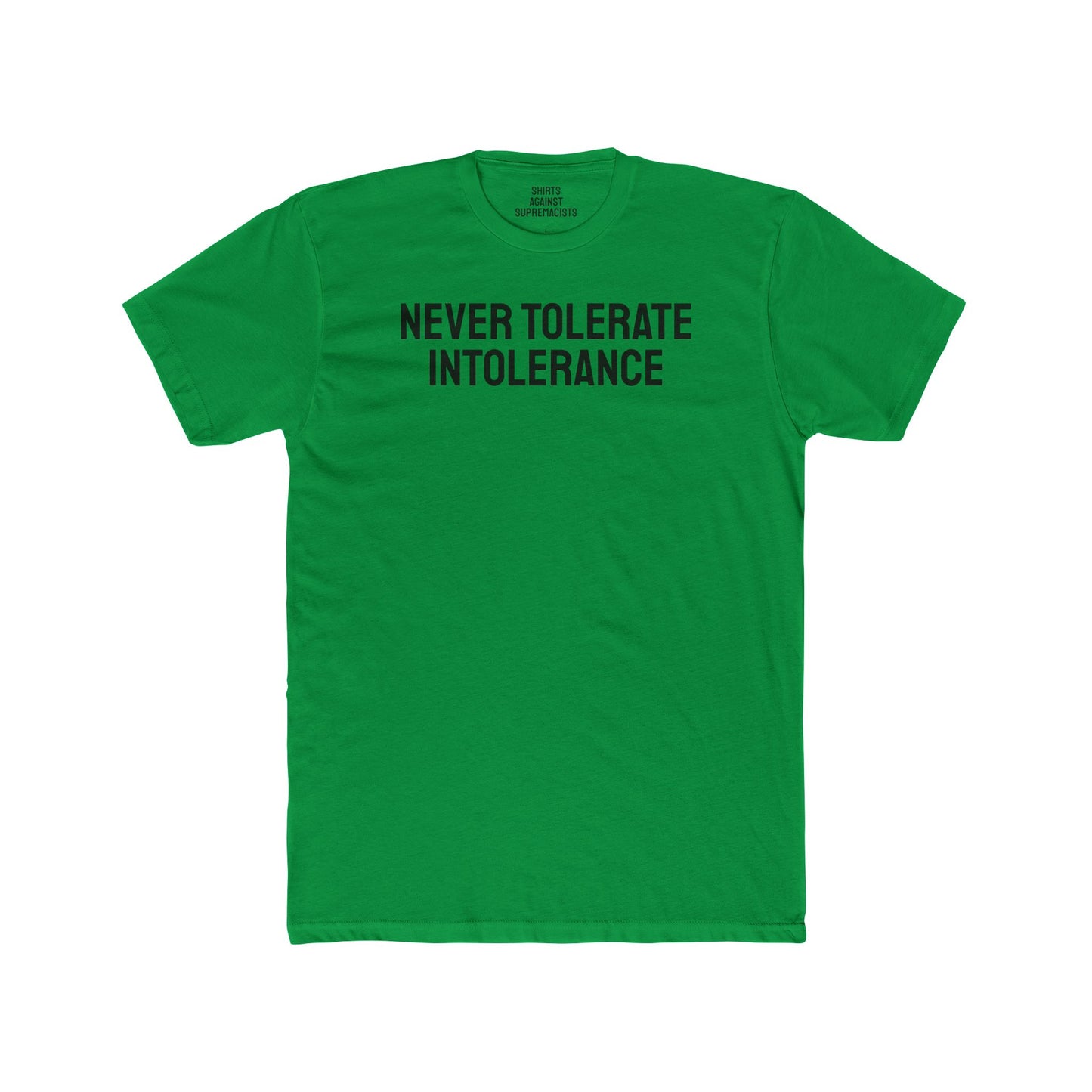 Never Tolerate Intolerance - Unisex Cotton Crew Tee