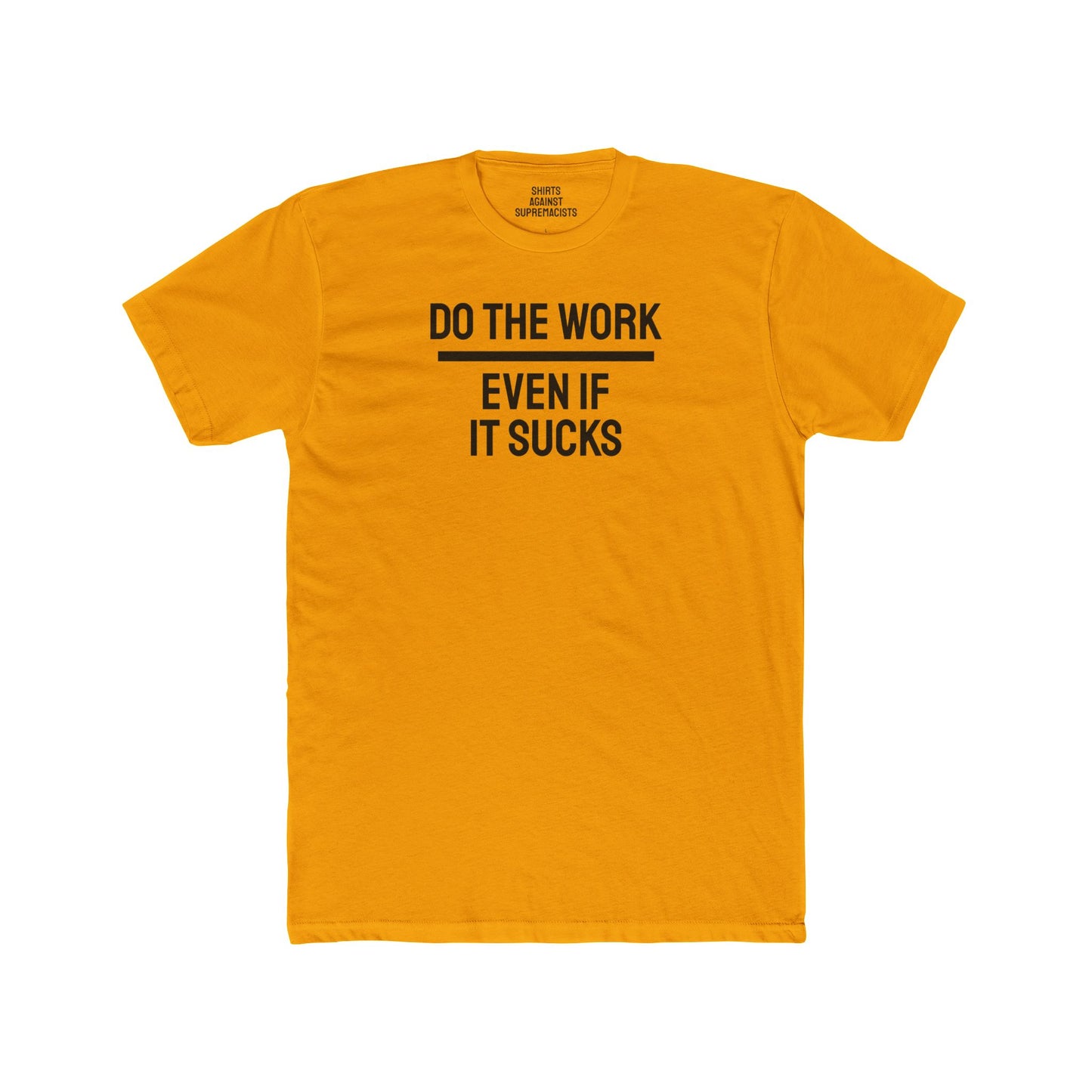 Do The Work Even If It Sucks - Unisex Cotton Crew Tee