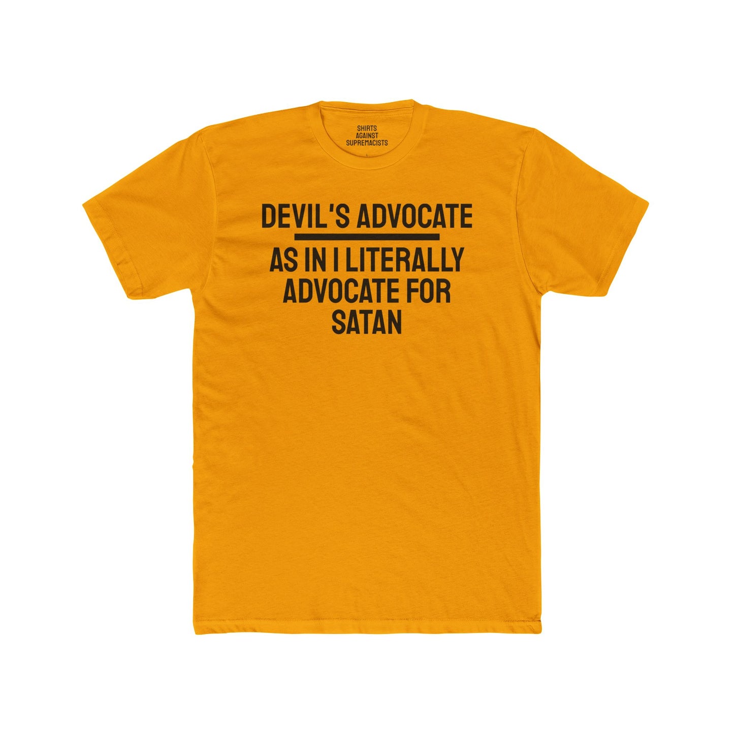 Devil's Advocate. As In I Literally Advocate For Satan - Unisex Cotton Crew Tee