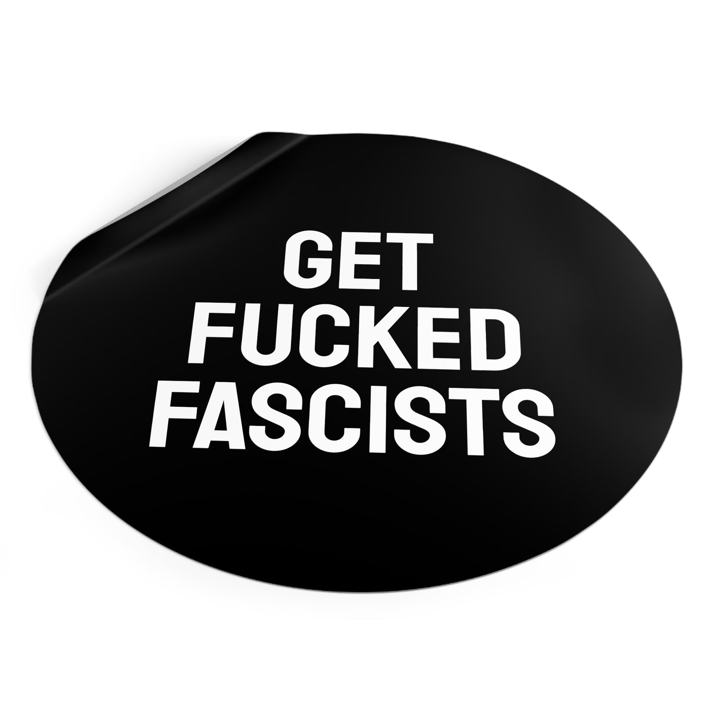 Get Fucked Fascists - Round Vinyl Stickers