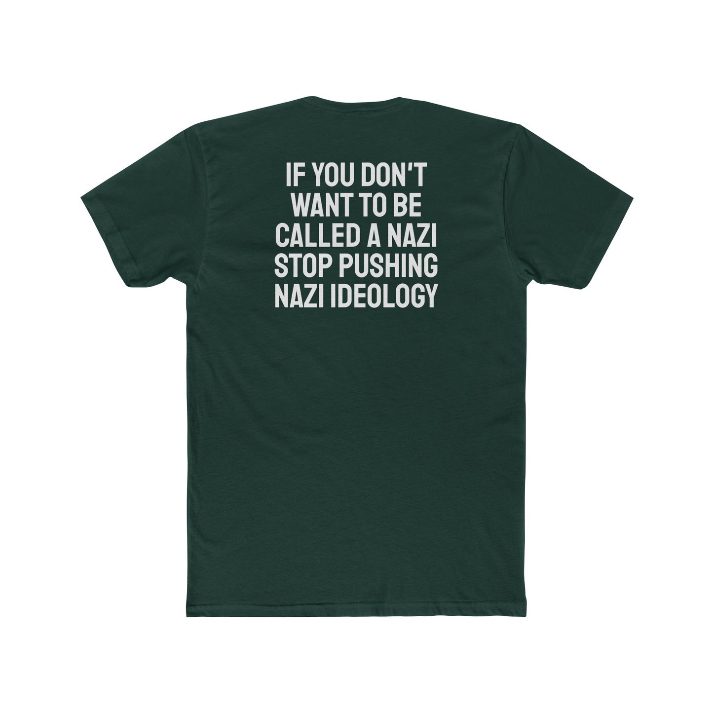 If You Don't Want To Be Called A Nazi Stop Pushing Nazi Ideology - Unisex Cotton Crew Tee