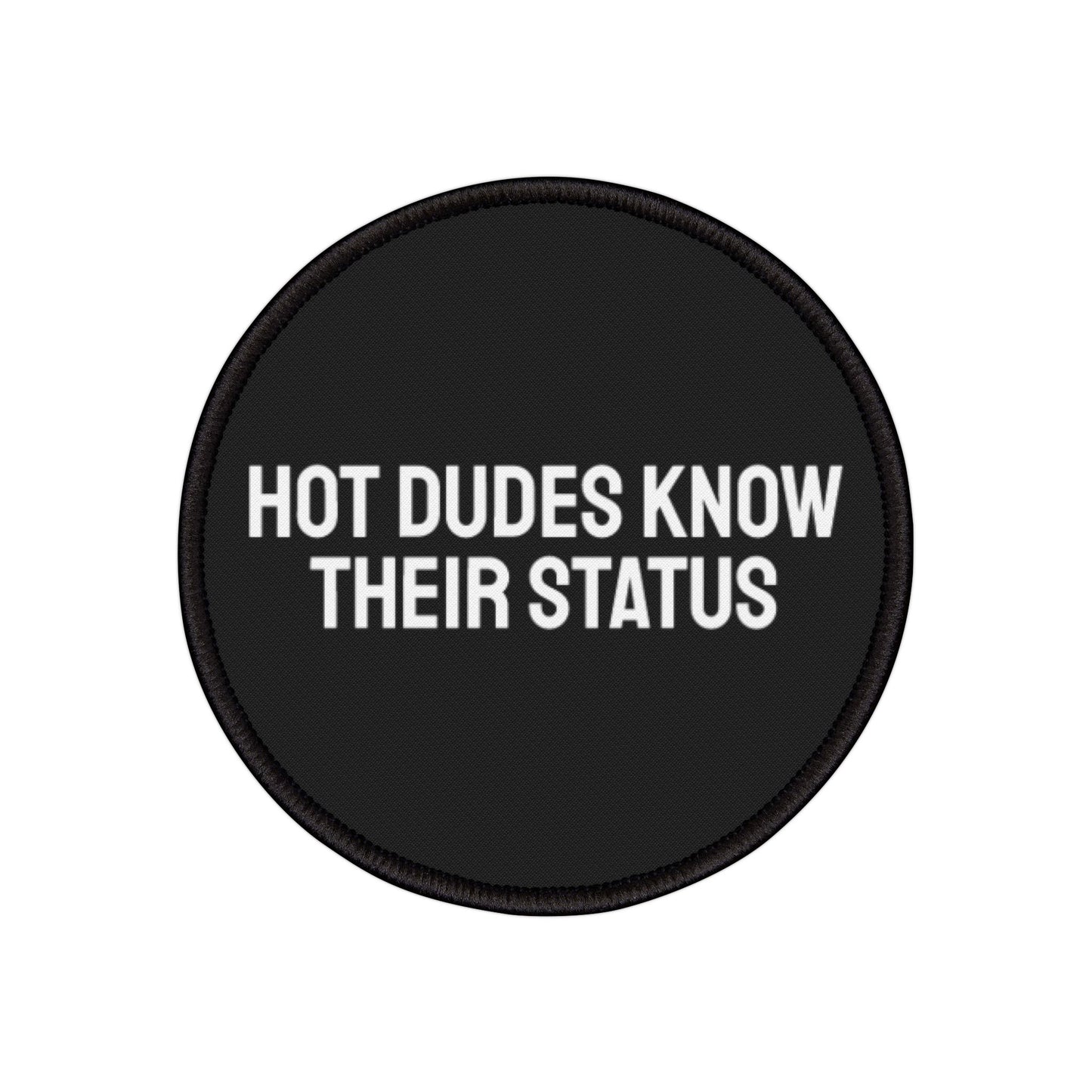 Hot Dudes Know Their Status - Iron-On Patch