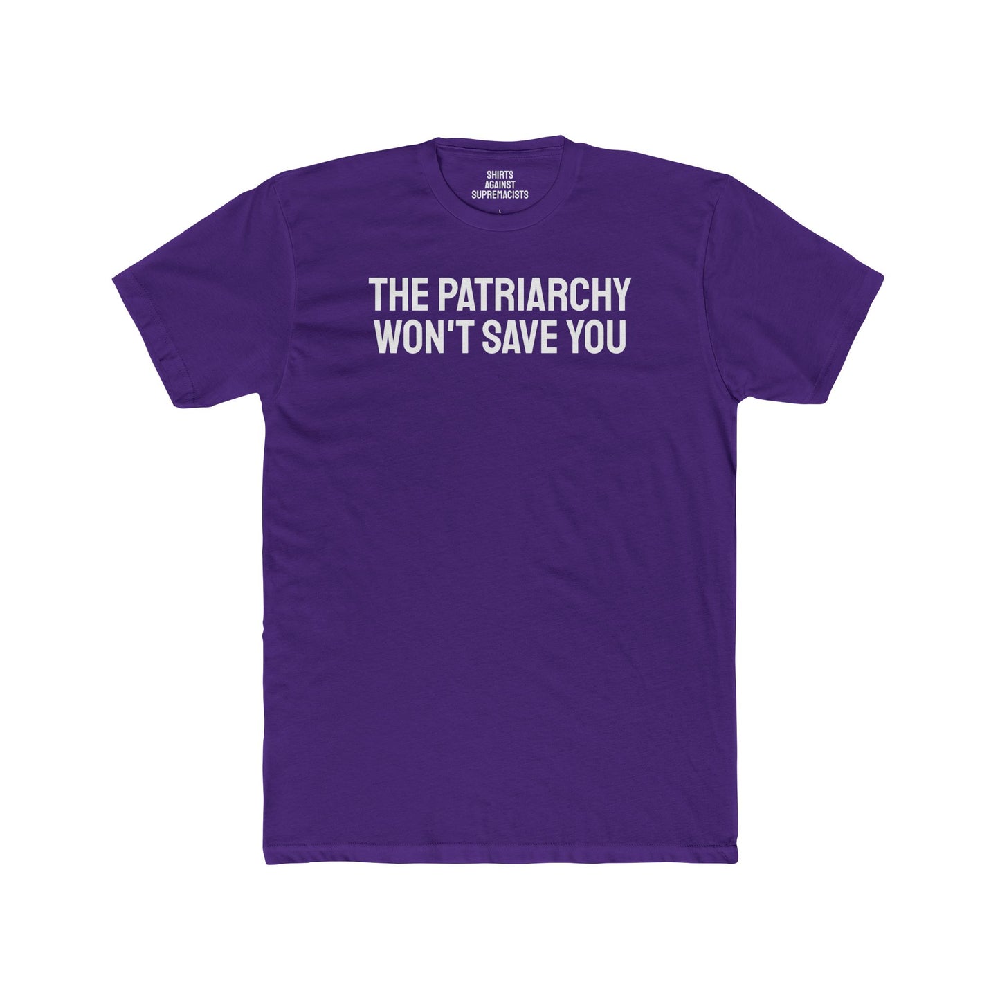 The Patriarchy Won't Save You - Unisex Cotton Crew Tee