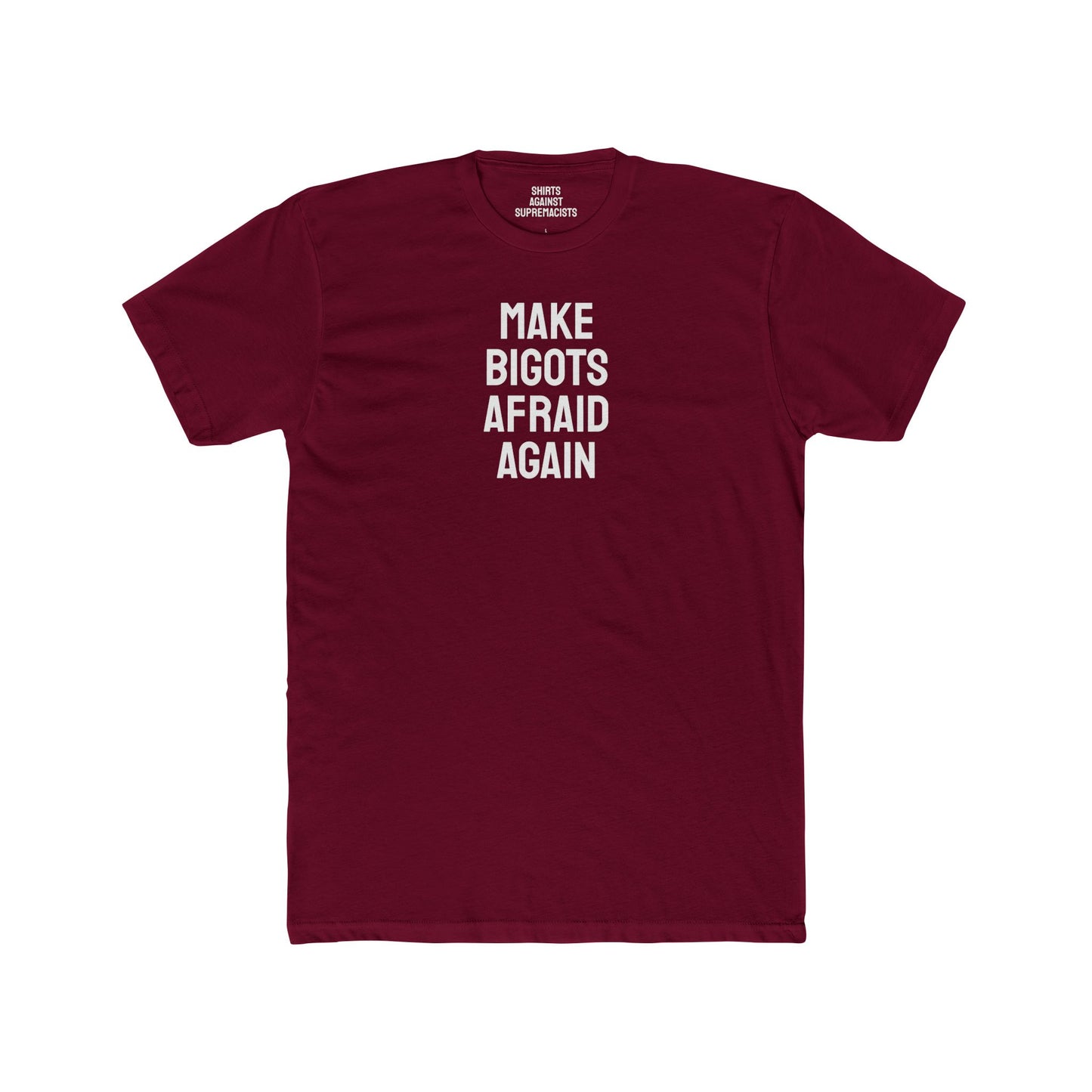 Make Bigots Afraid Again - Unisex Cotton Crew Tee