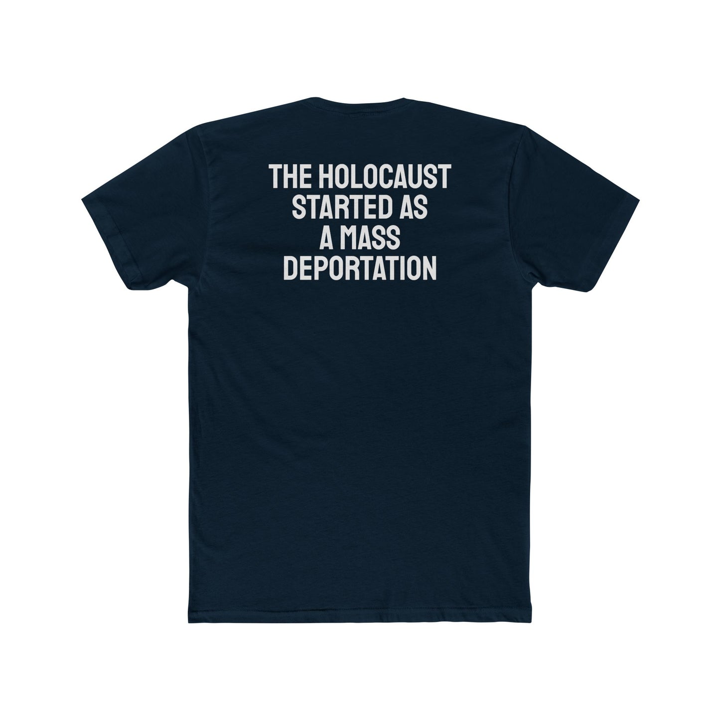 The Holocaust Started As A Mass Deportation - Unisex Cotton Crew Tee