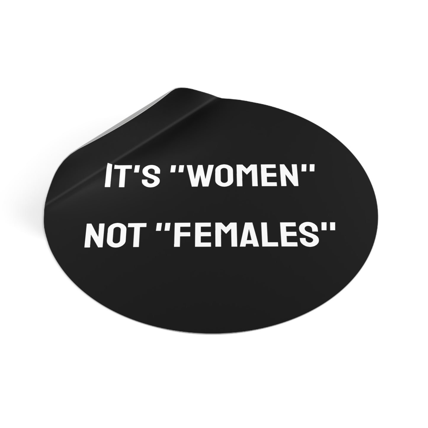 It's "Women" Not "Females" - Round Vinyl Stickers