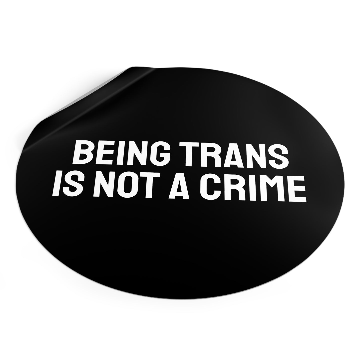 Being Trans Is Not A Crime - Round Vinyl Stickers