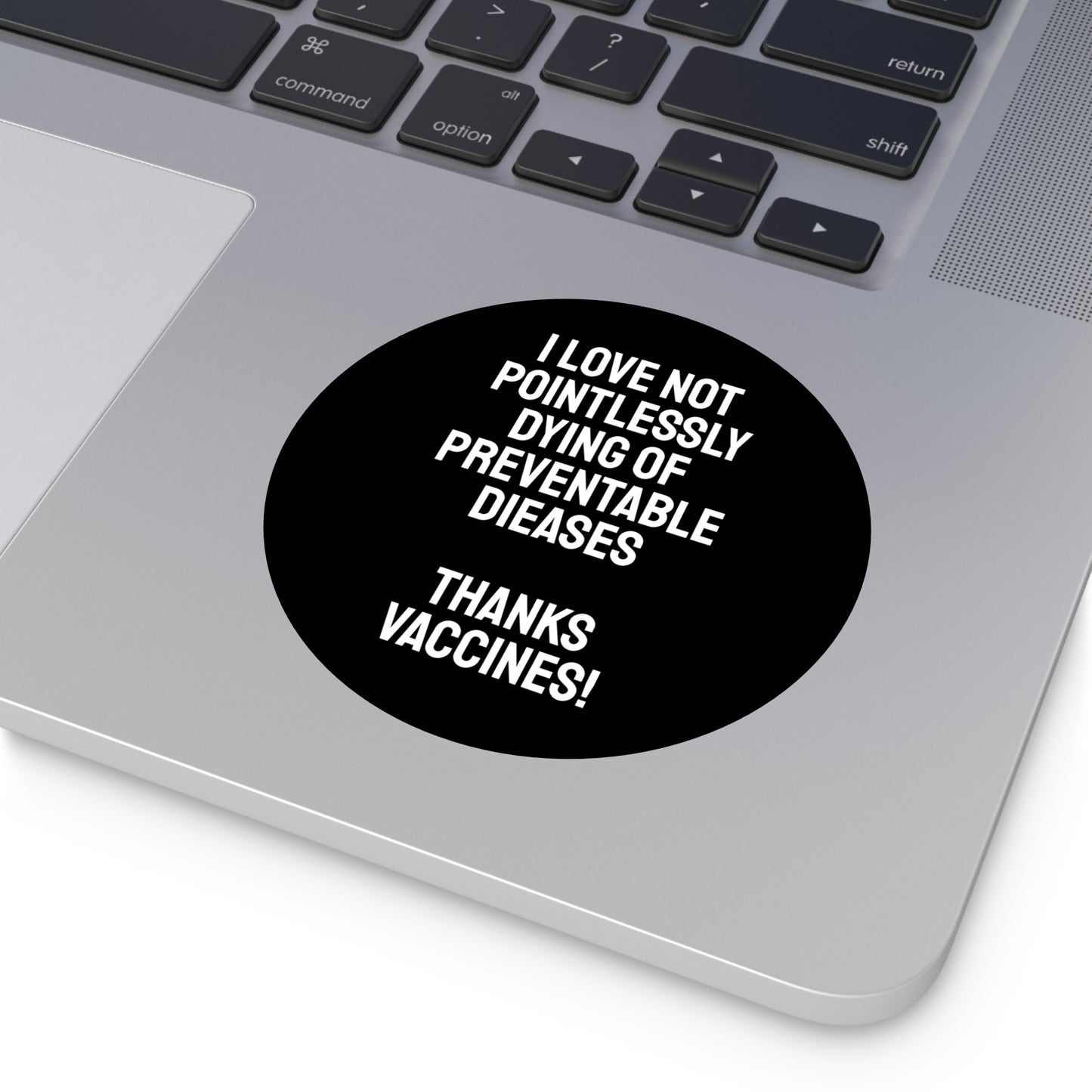 I Love Not Pointlessly Dying Of Preventable Diseases Thanks Vaccines! - Round Vinyl Stickers