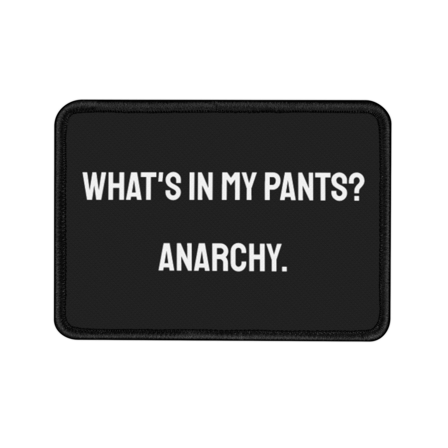 What's In My Pants? Anarchy. - Iron-On Patch