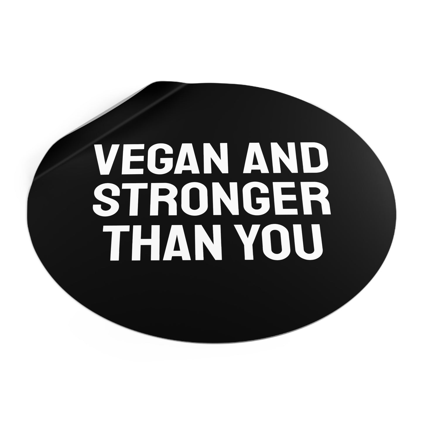 Vegan And Stronger Than You - Round Vinyl Stickers