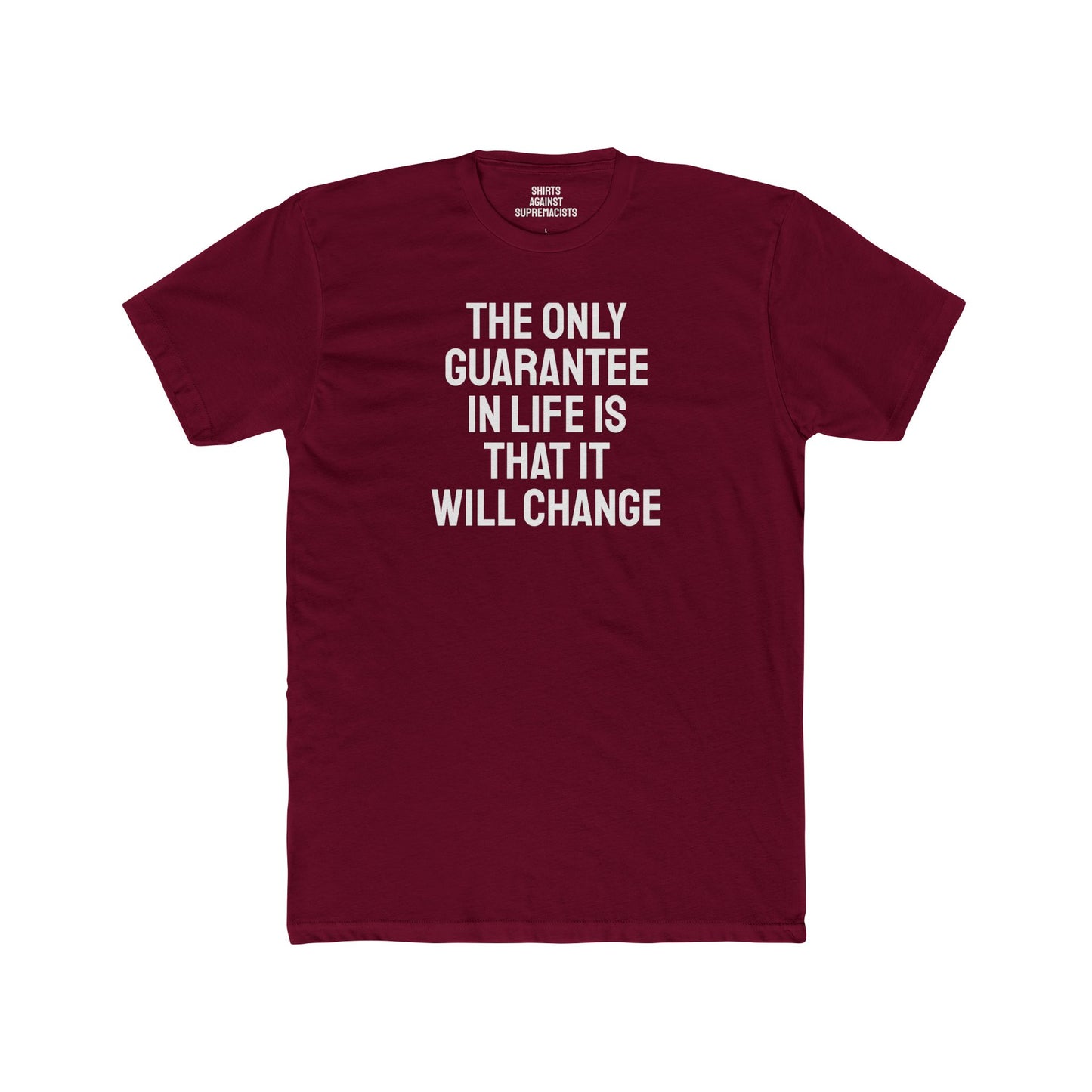 The Only Guarantee In Life Is That It Will Change - Unisex Cotton Crew Tee