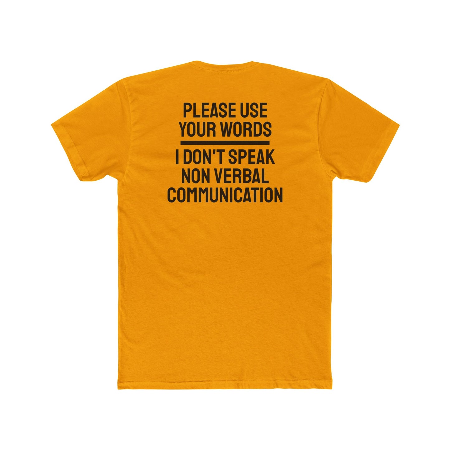 Please Use Your Words I Don't Speak Non Verbal Communication - Unisex Cotton Crew Tee