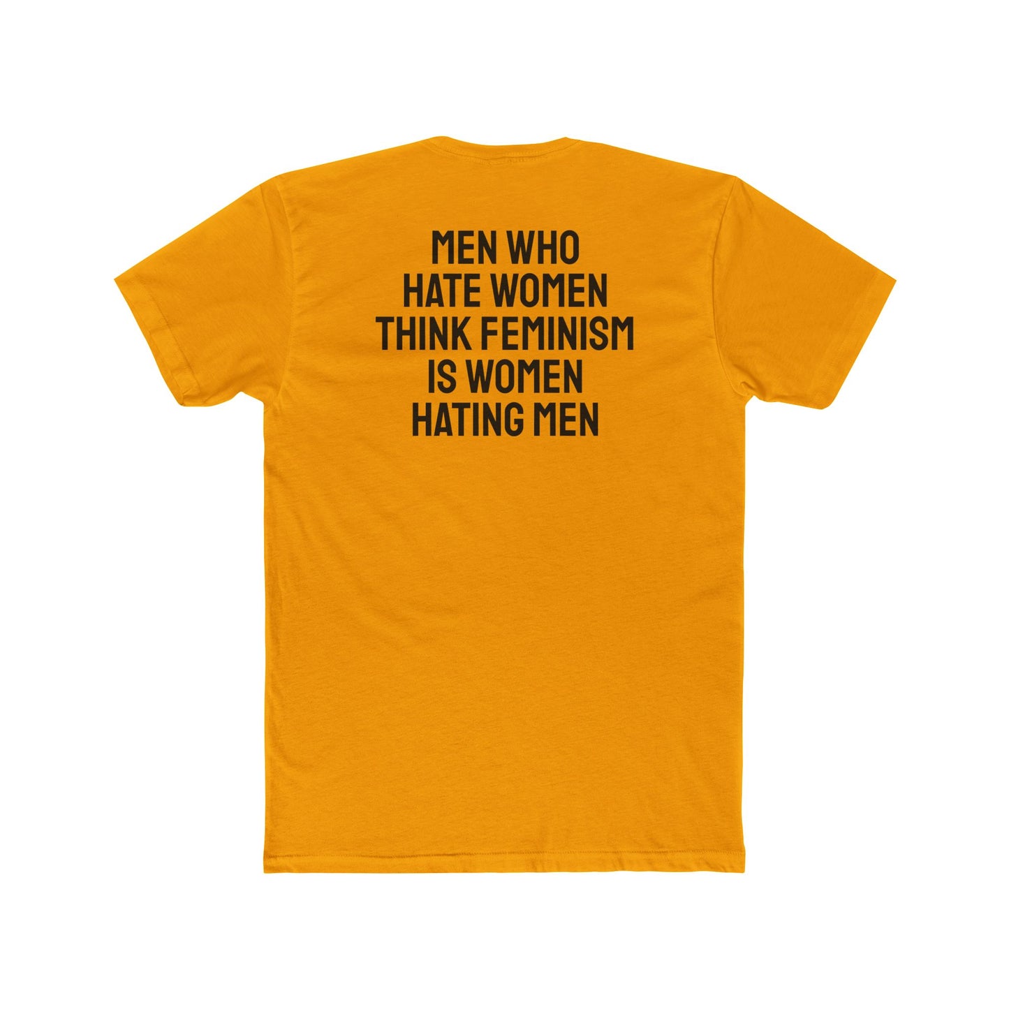 Men Who Hate Women Think Feminism Is Women Hating Men - Unisex Cotton Crew Tee