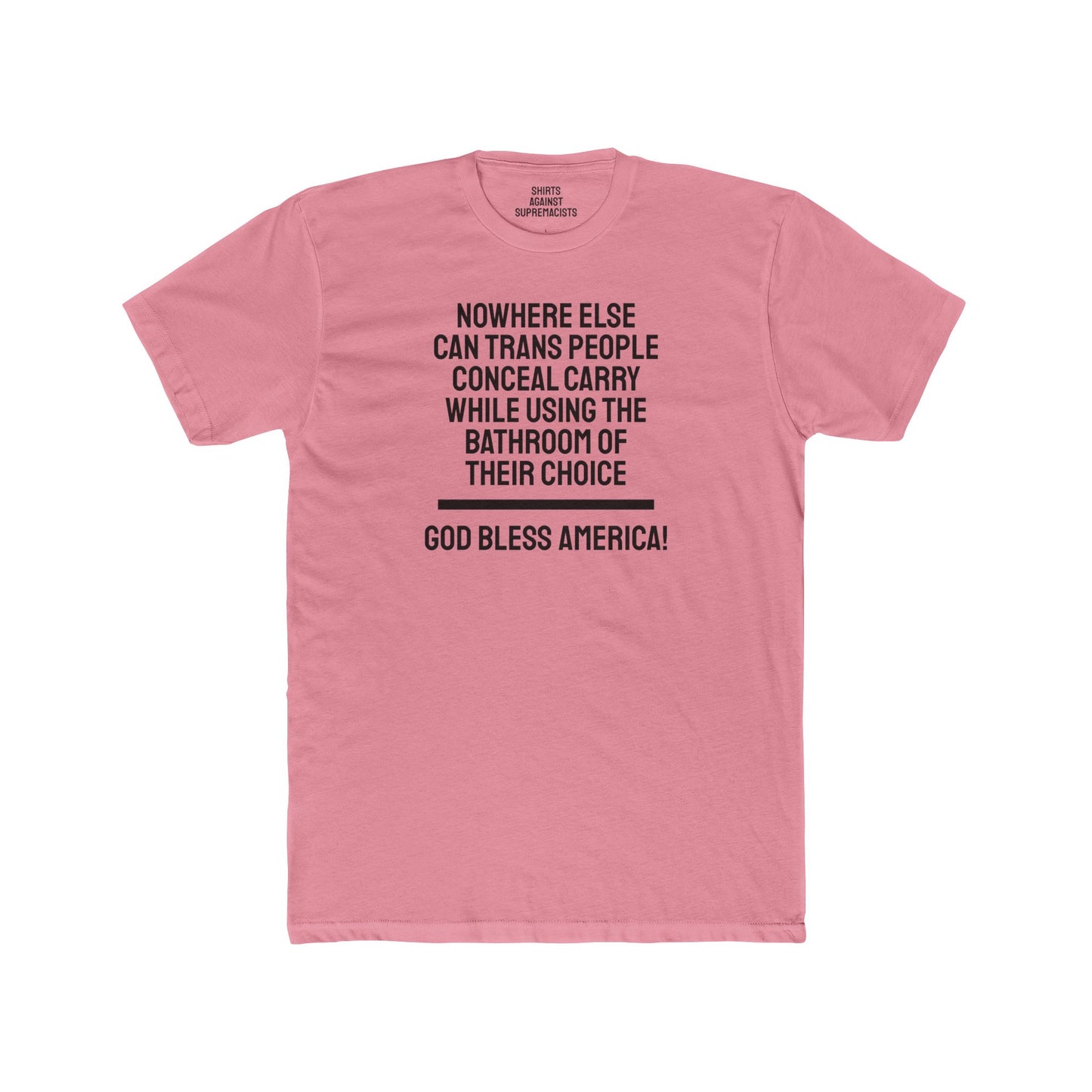 Nowhere Else Can Trans People Conceal Carry While Using The Bathroom Of Their Choice God Bless America - Unisex Cotton Crew Tee