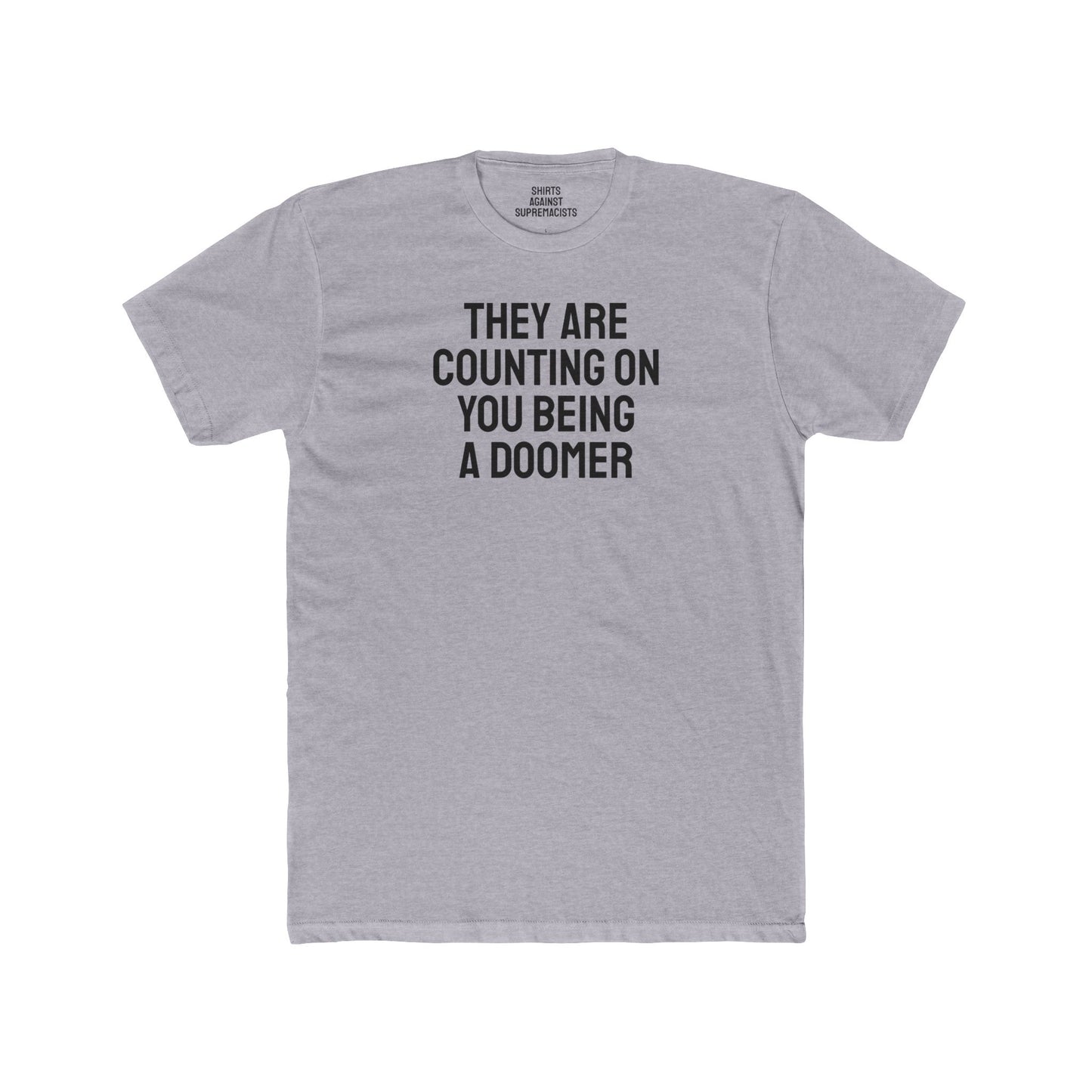 They Are Counting On You Being A Doomer - Unisex Cotton Crew Tee