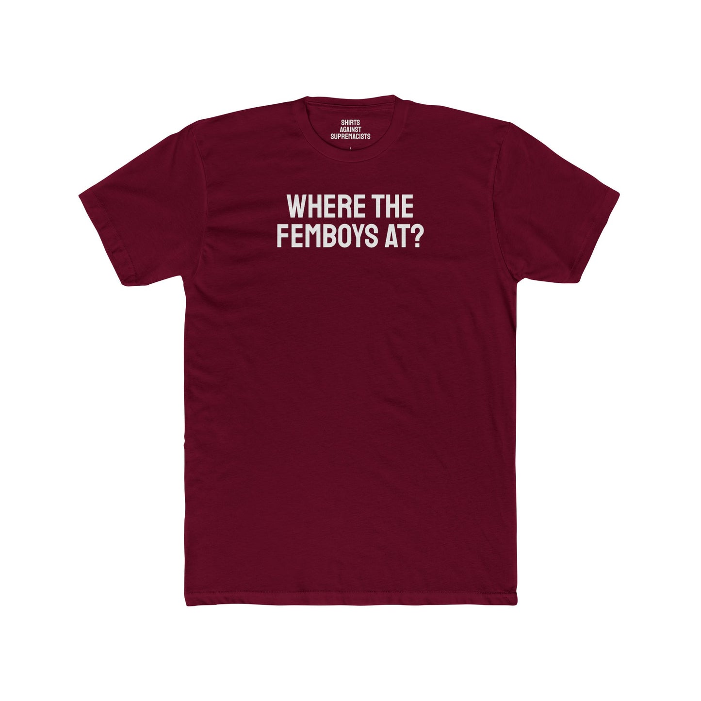 Where The Femboys At? - Unisex Cotton Crew Tee