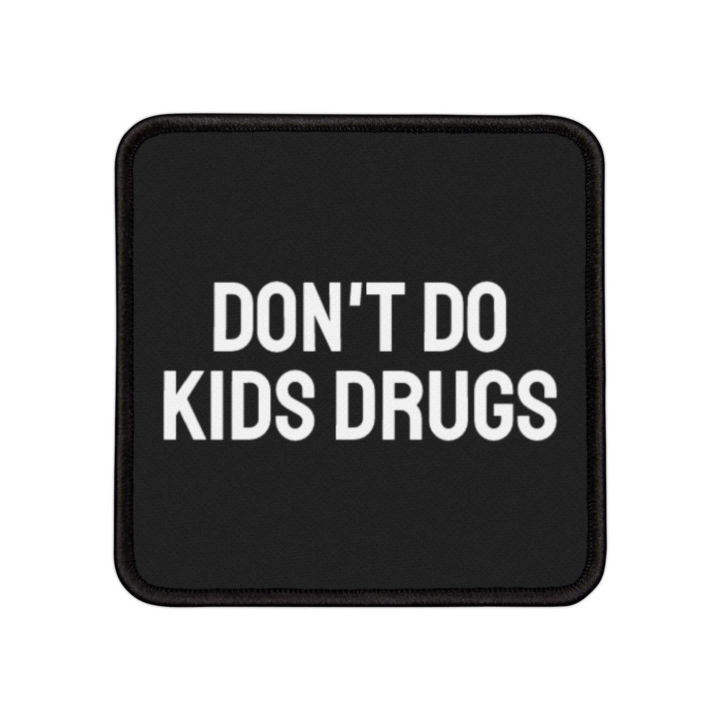 Don't Do Kids Drugs - Iron-On Patch