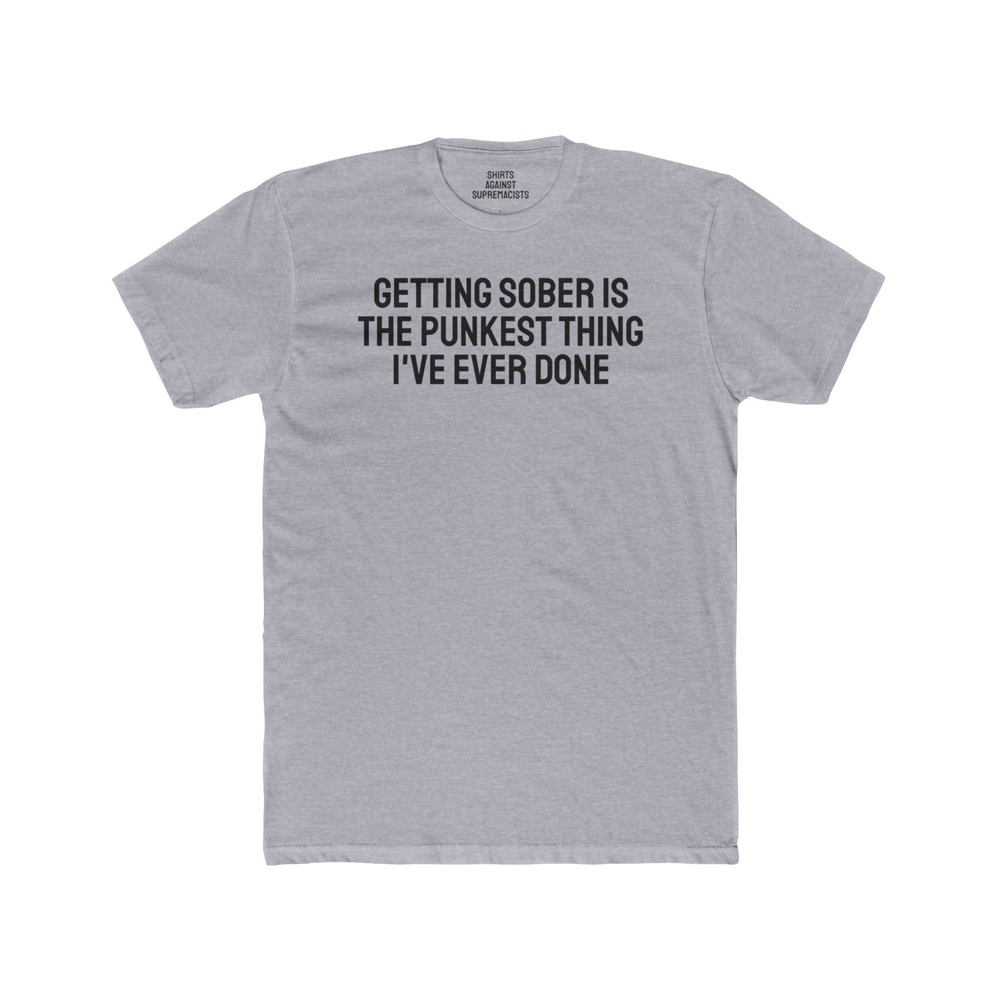 Getting Sober Is The Punkest Thing I've Ever Done - Unisex Cotton Crew Tee