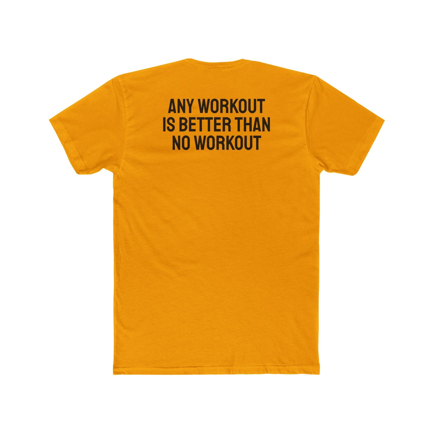 Any Workout Is Better Than No Workout - Unisex Cotton Crew Tee