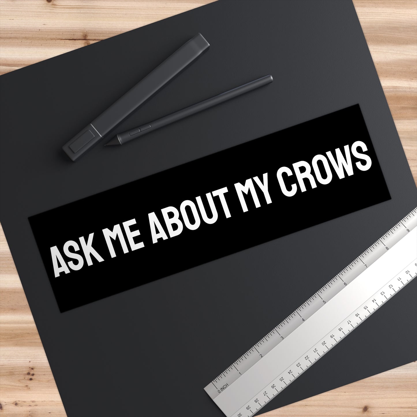 Ask Me About My Crows - Bumper Sticker