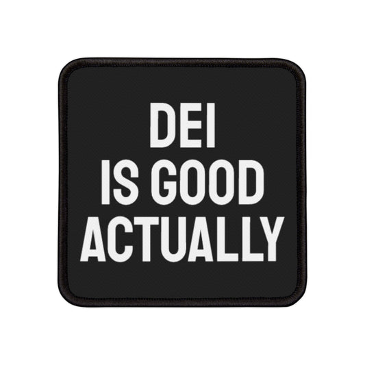 DEI Is Good Actually - Iron-On Patch