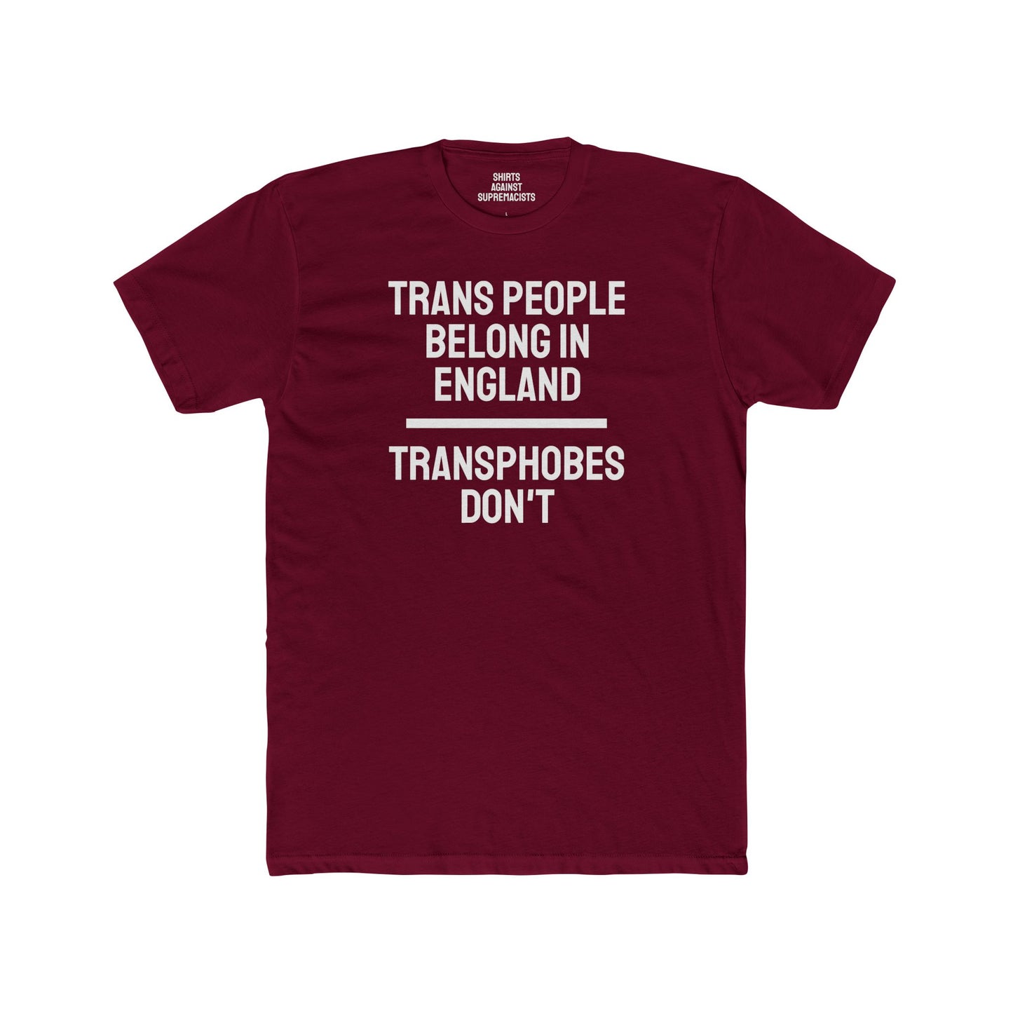 Trans People Belong In England Transphobes Don't - Unisex Cotton Crew Tee