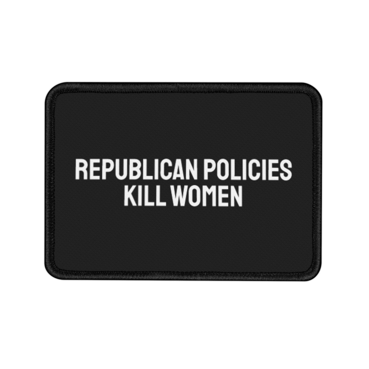 Republican Policies Kill Women - Iron-On Patch