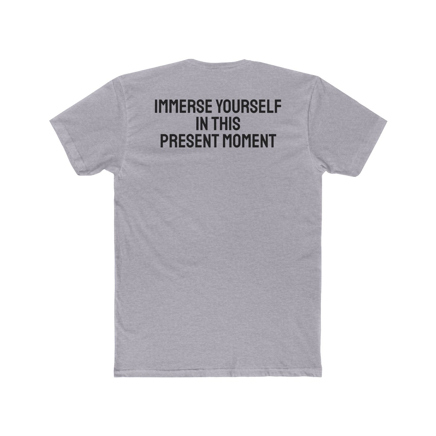 Immerse Yourself In This Present Moment - Unisex Cotton Crew Tee