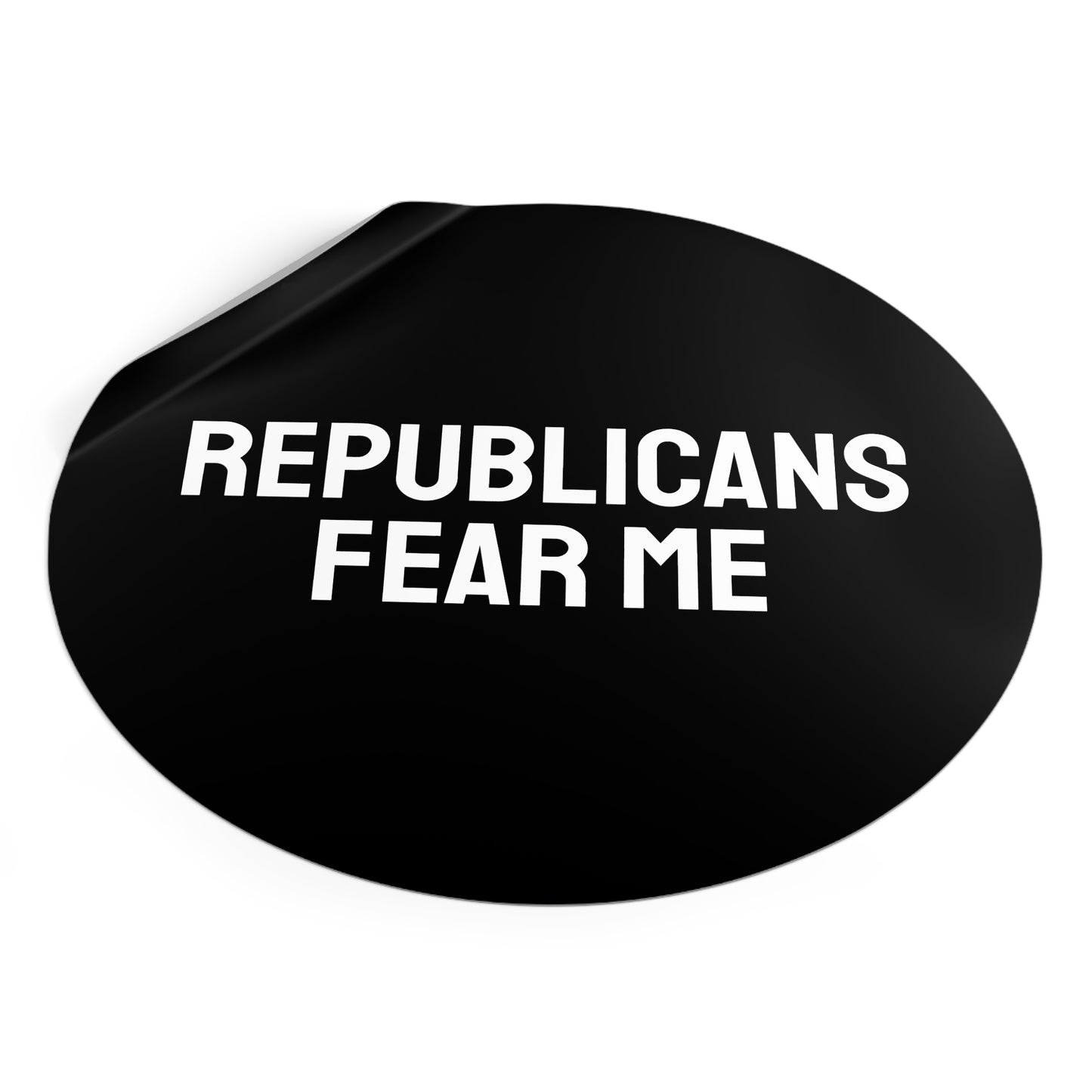 Republicans Fear Me - Round Vinyl Stickers