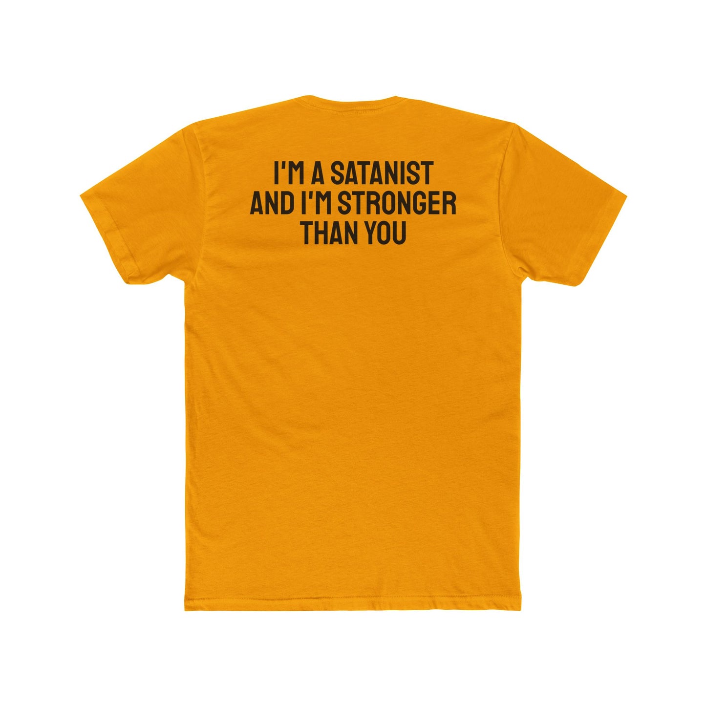 I'm A Satanist And I'm Stronger Than You - Unisex Cotton Crew Tee