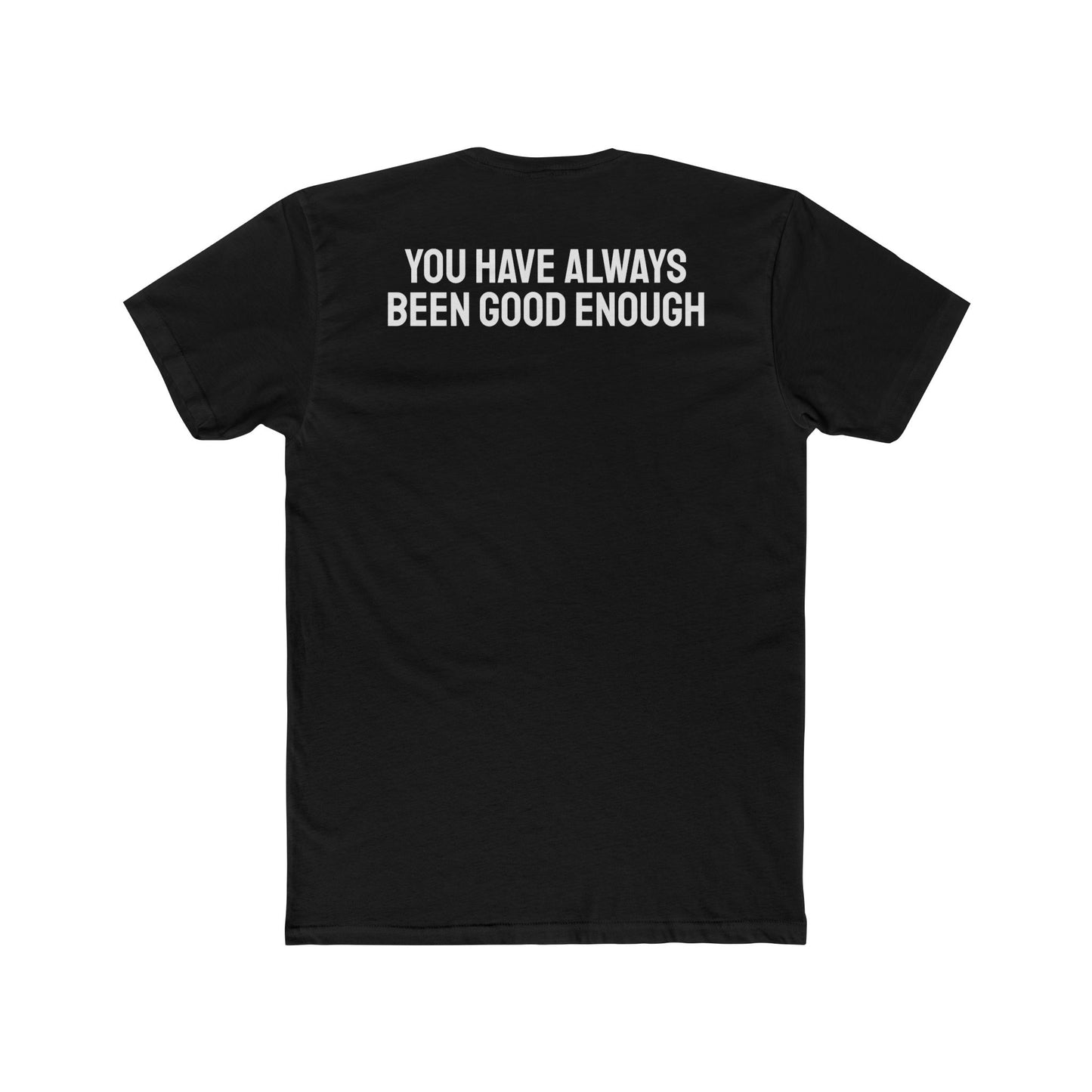 You Have Always Been Good Enough - Unisex Cotton Crew Tee