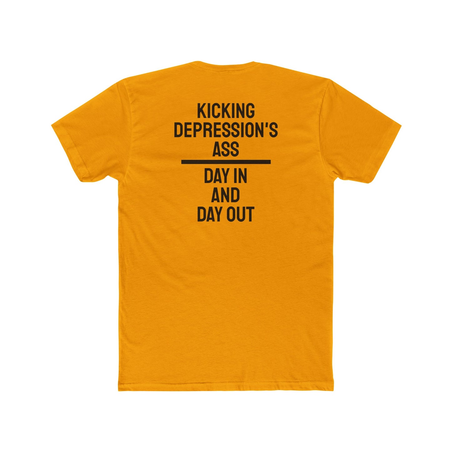 Kicking Depressions Ass Day In And Day Out - Unisex Cotton Crew Tee