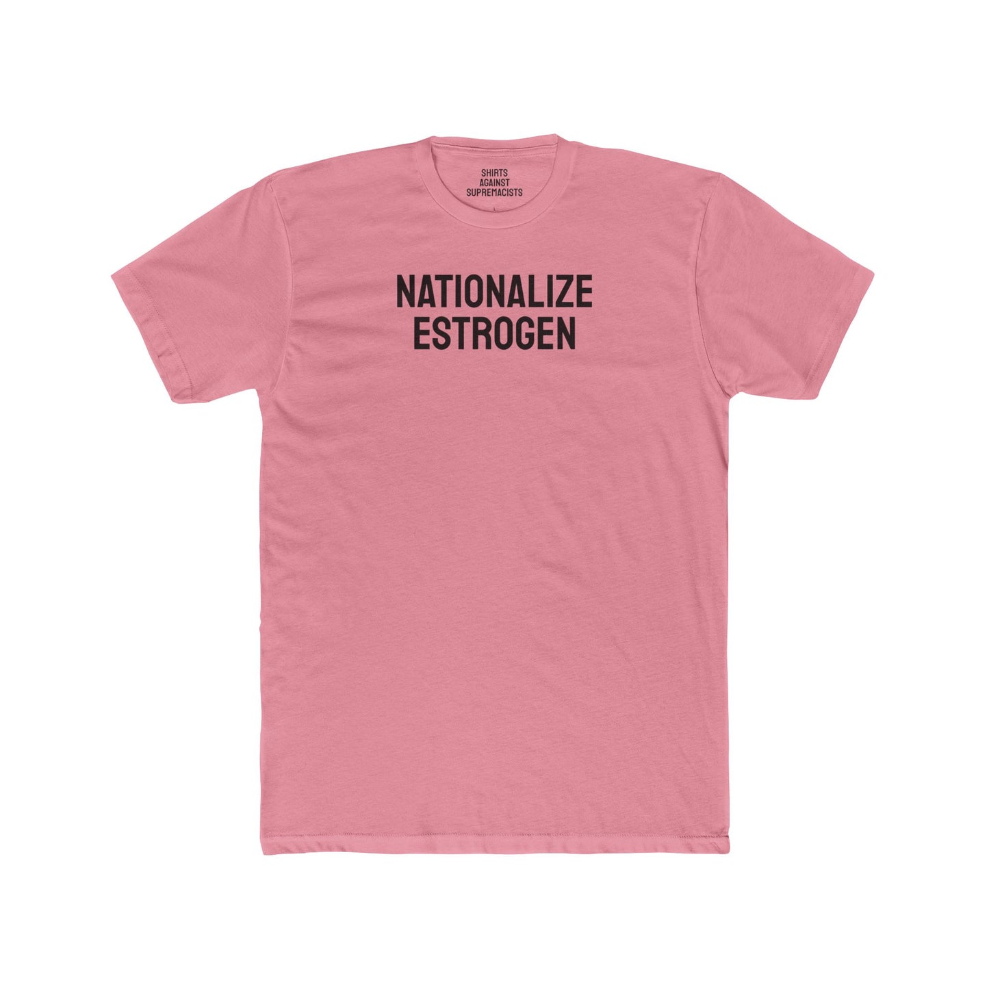 Nationalize Estrogen - Unisex Cotton Crew Tee