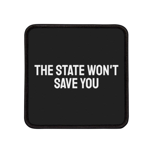 The State Won't Save You - Iron-On Patch