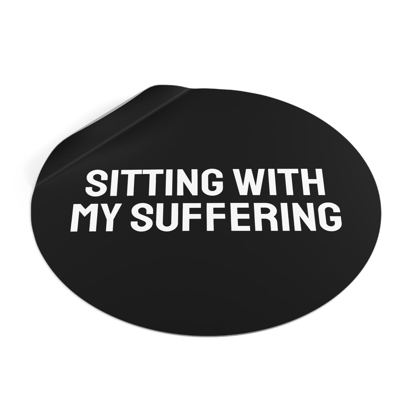 Sitting With My Suffering - Round Vinyl Stickers