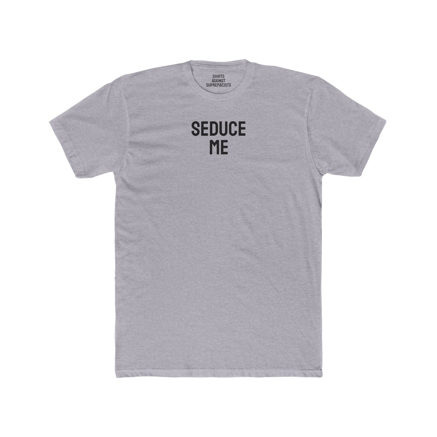 Seduce Me - Unisex Cotton Crew Tee