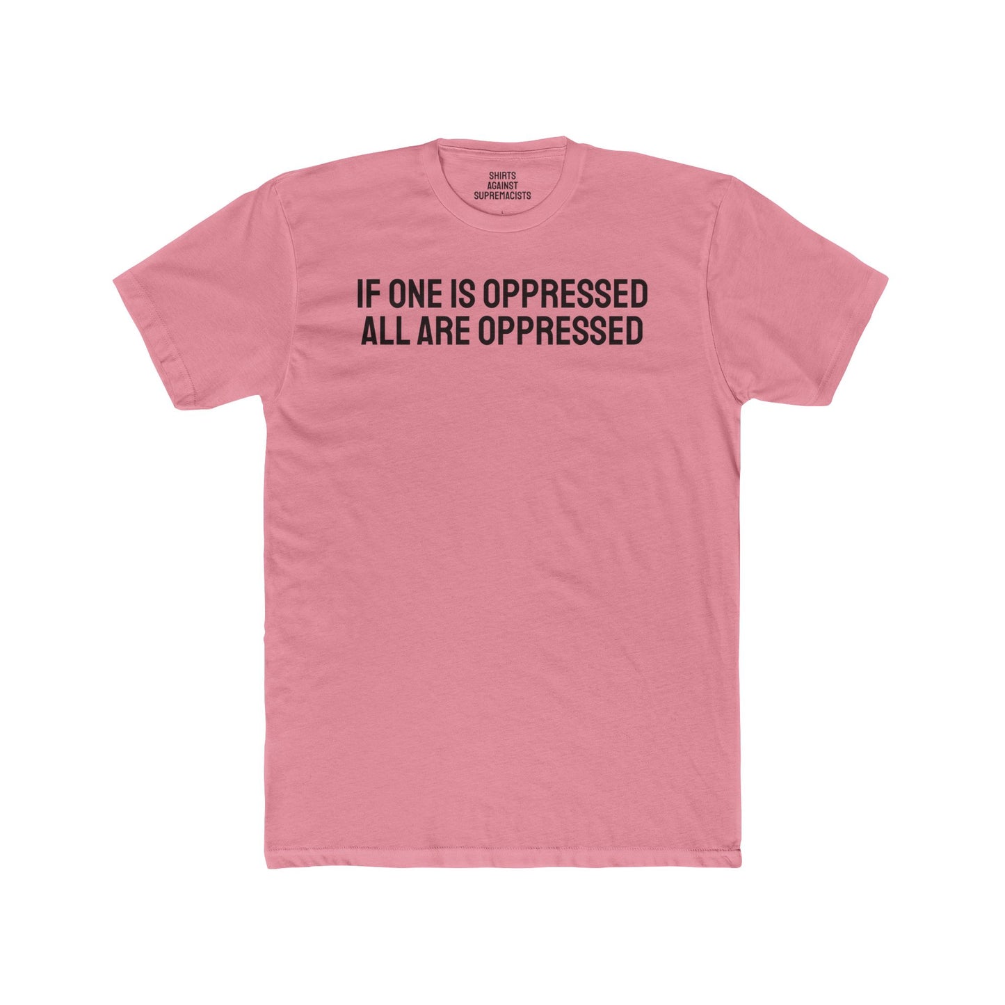 If One Is Oppressed All Are Oppressed - Unisex Cotton Crew Tee